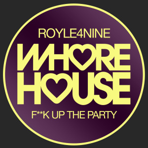 收听ROYLE4NINE的F**K up the Party (Explicit)歌词歌曲