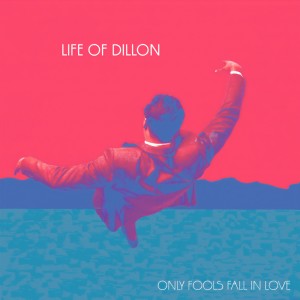 收聽Life of Dillon的Only Fools Fall in Love歌詞歌曲