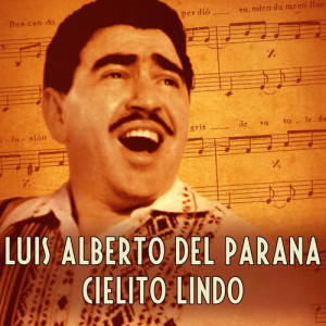 ดาวน์โหลดและฟังเพลง Cielito Lindo พร้อมเนื้อเพลงจาก Luis Alberto Del Parana