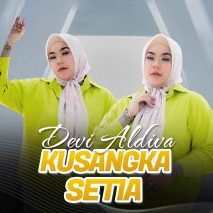 收聽Devi Aldiva的Kusangka Setia歌詞歌曲