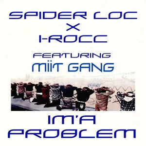 I-Rocc的专辑Im'a Problem (feat. Tiny Bkully & Set Tripk) - Single (Explicit)