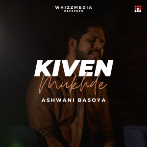 Listen to Kiven Mukhde song with lyrics from Ashwani Basoya