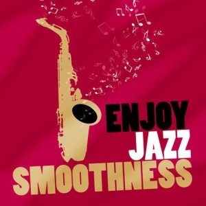 saxophone的專輯Enjoy Jazz Smoothness