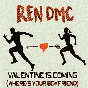 Listen to Valentine Is Coming (Where's Your Boyfriend) (其他) song with lyrics from Ren DMC