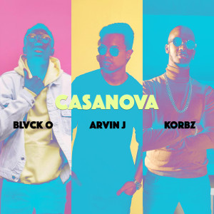 Listen to Casanova (feat. Korbz & Blvck O) (Explicit) song with lyrics from Arvin J