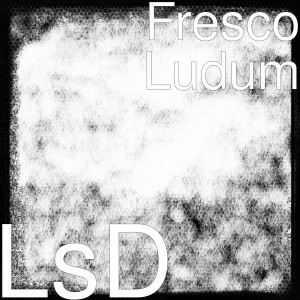 Listen to LsD (Explicit) song with lyrics from Fresco Ludum