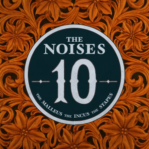 The Noises 10的專輯The Malleus, the Incus, the Stapes
