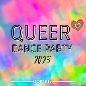Various的專輯Queer Dance Party 2023 (Explicit)
