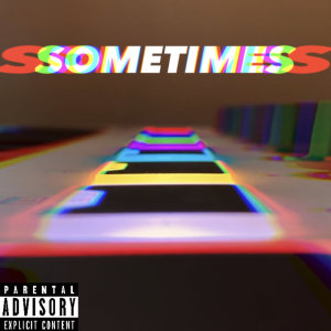 Listen to SOMETIMES (Explicit) song with lyrics from Nadyl