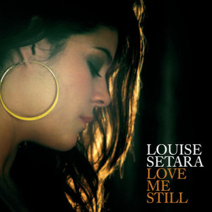 收聽Louise Setara的Love Me Still歌詞歌曲