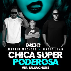 Album Chica Super Poderosa (Salsa Choke Version) (Explicit) from Magic Juan