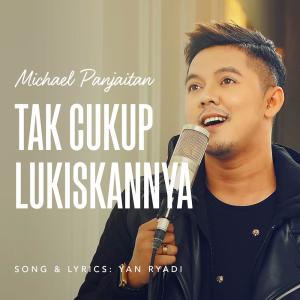 收听Michael Panjaitan的Tak Cukup Lukiskannya歌词歌曲