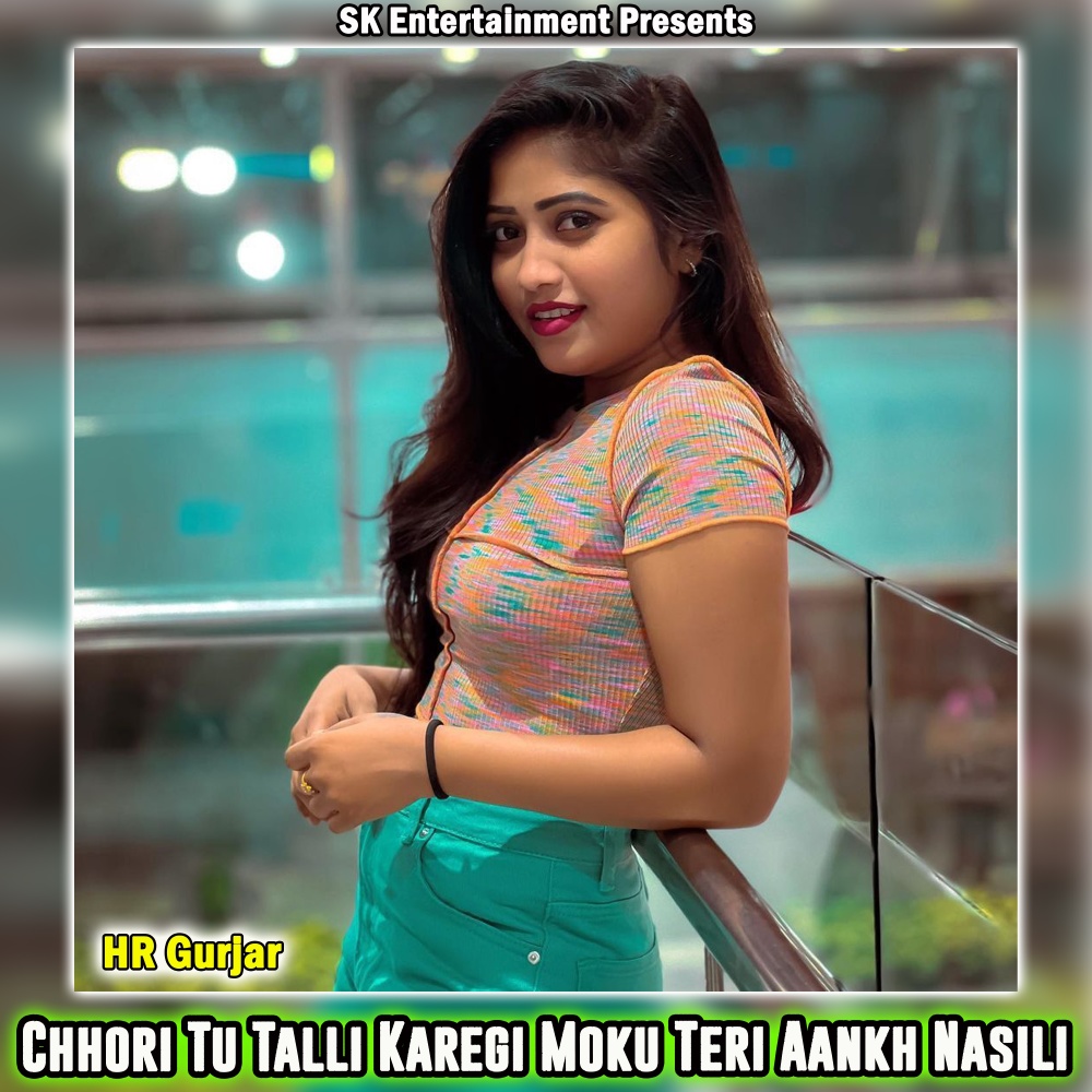 Chhori Tu Talli Karegi Moku Teri Aankh Nasili