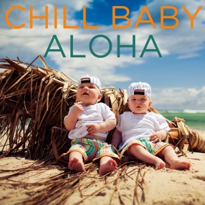 Chill Babies USA的專輯Chill Baby Aloha Vol. 1: Relaxing Hawaiian Tunes for a Chill Baby