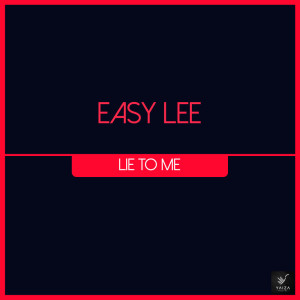 Listen to Lie to Me song with lyrics from Easy Lee