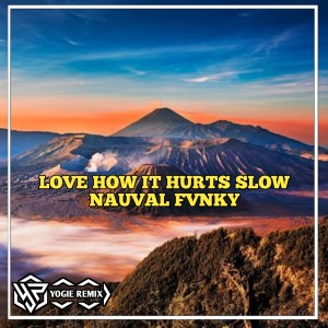 Dengarkan LOVE HOW IT HURTS SLOW NAUVAL FVNKY (Remix) lagu dari Dj Yogie Rmx dengan lirik