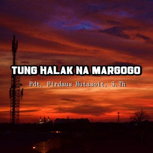 Dengarkan Tung Halak Na Margogo lagu dari Pdt. Firdaus Hutasoit S. Th dengan lirik