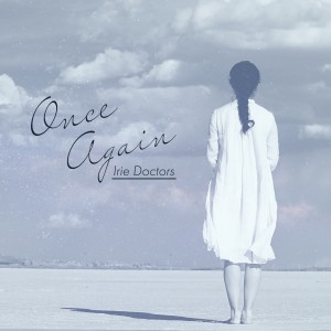 ดาวน์โหลดและฟังเพลง Once Again พร้อมเนื้อเพลงจาก Irie Doctors