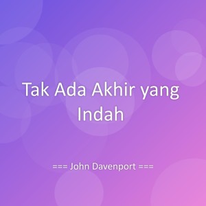 收听John Davenport的Tak Ada Akhir yang Indah歌词歌曲
