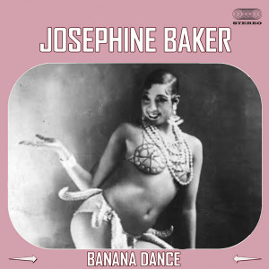 Listen to Josephine Baker's Banana Dance song with lyrics from Joséphine Baker