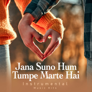 Jatin-Lalit的專輯Jana Suno Hum Tumpe Marte Hai (From "Khamoshi - The Musical" / Instrumental Music Hits)