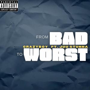 From Bad To Worst (feat. Juu Stunna) (Explicit)