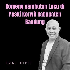 收听Rudi Sipit的Komeng sambutan Lucu di Paski Korwil Kabupaten Bandung歌词歌曲