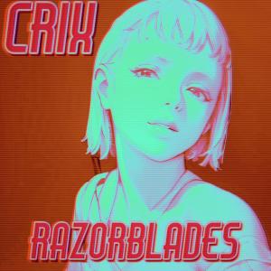 收聽Crix的Razorblades歌詞歌曲