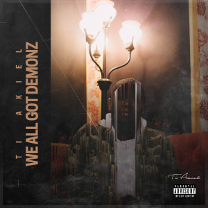 Ti Akiel的專輯We All Got Demonz (Explicit)