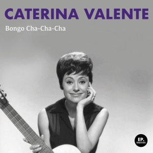อัลบัม Bongo Cha-Cha-Cha (Remastered) ศิลปิน Caterina Valente