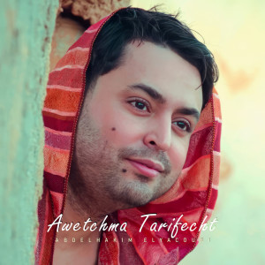 收听Abdelhakim Elyacoubi的Awatchma Tarefecht歌词歌曲