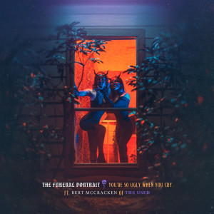 The Funeral Portrait的專輯You’re So Ugly When You Cry (feat. Bert of The Used)