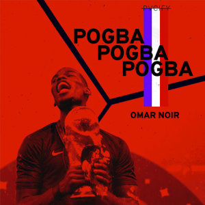 ดาวน์โหลดและฟังเพลง Pogba พร้อมเนื้อเพลงจาก Omar Noir