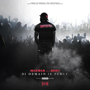 Listen to Si demain je perce (Explicit) song with lyrics from NIXSIA