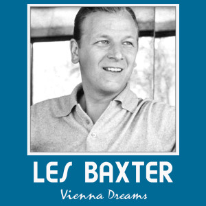 ดาวน์โหลดและฟังเพลง Vienna Dreams พร้อมเนื้อเพลงจาก Les Baxter