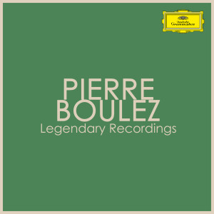 อัลบัม Pierre Boulez - Legendary Recordings ศิลปิน Pierre Boulez