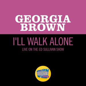 Georgia Brown的專輯I'll Walk Alone (Live On The Ed Sullivan Show, December 15, 1963)