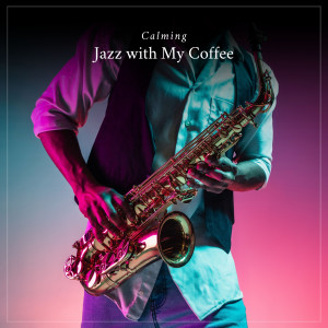 Album Calming Jazz with My Coffee from Jazz For Sleeping