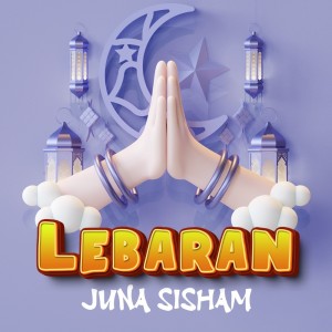收聽Juna Sisham的Lebaran歌詞歌曲
