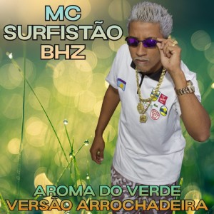 Album Aroma do Verde Versão Arrochadeira from MC Surfistão BHz