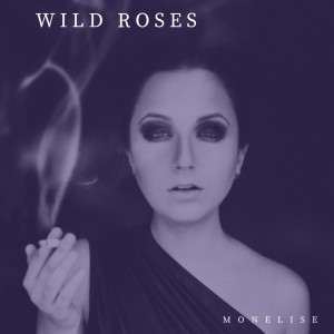 收聽Monelise的Wild Roses歌詞歌曲