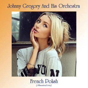 Album French Polish (Remastered 2019) from Johnny Gregory and His Orchestra