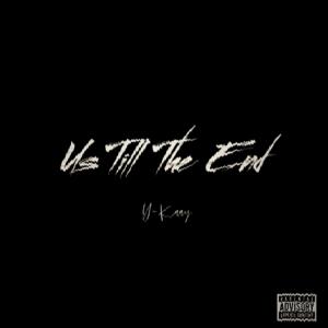Y-Kaay的專輯Us Till The End (Explicit)