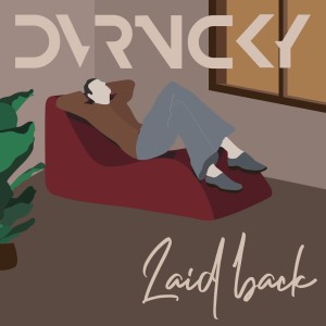 Dengarkan Laid Back lagu dari DVRNCKY dengan lirik
