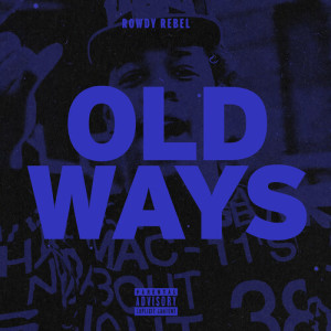 Rowdy Rebel的專輯Old Ways (Explicit)