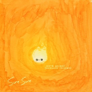 ดาวน์โหลดและฟังเพลง Warm Animal (Acoustic) พร้อมเนื้อเพลงจาก Sure Sure