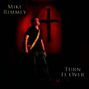 收聽Mike Rimmey的Turn It Over歌詞歌曲