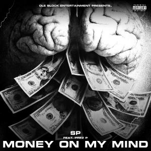 ดาวน์โหลดและฟังเพลง Money on my Mind (feat. Prez P) (Explicit) พร้อมเนื้อเพลงจาก SP