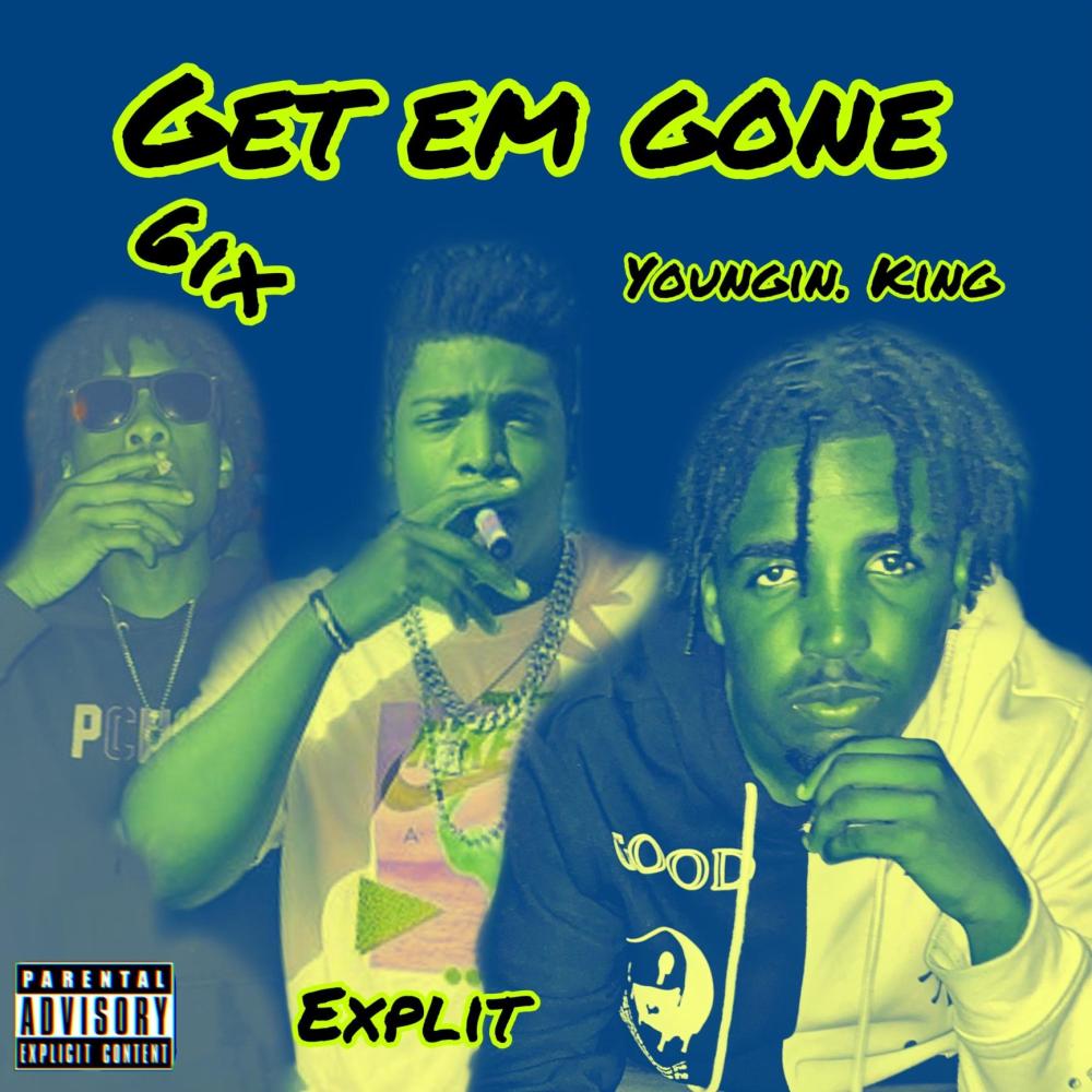 Get Em Gone (feat. Youngin. King & SixTallyBandz) (Explicit)