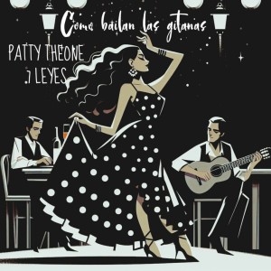 收聽Patty Theone的Como Bailan Las Gitanas歌詞歌曲